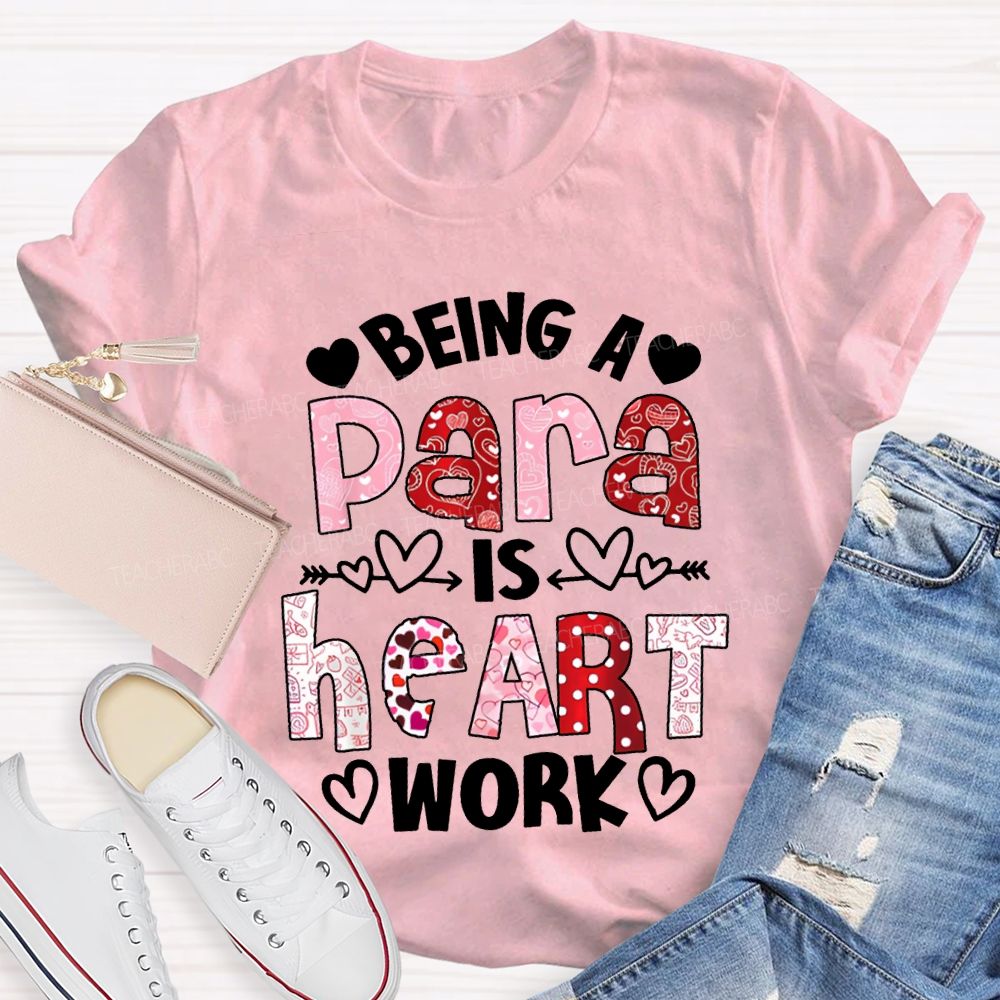 Being A Para Is Heart Work Valentine'S Day T-shirt