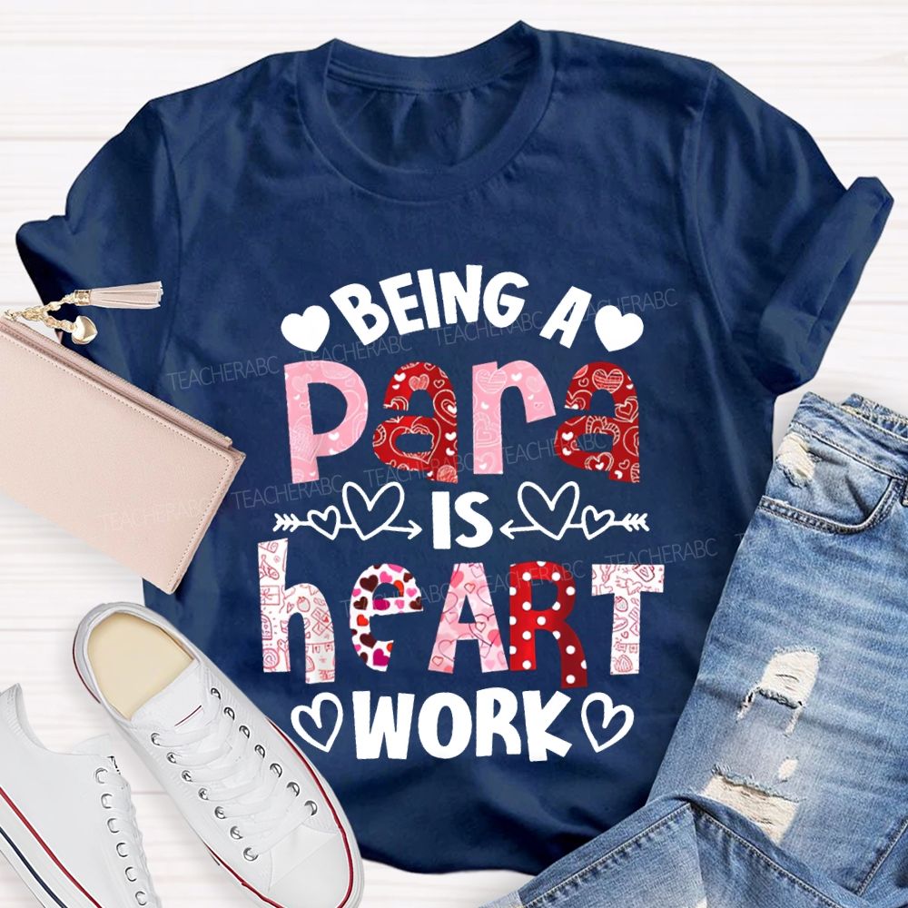 Being A Para Is Heart Work Valentine'S Day T-shirt