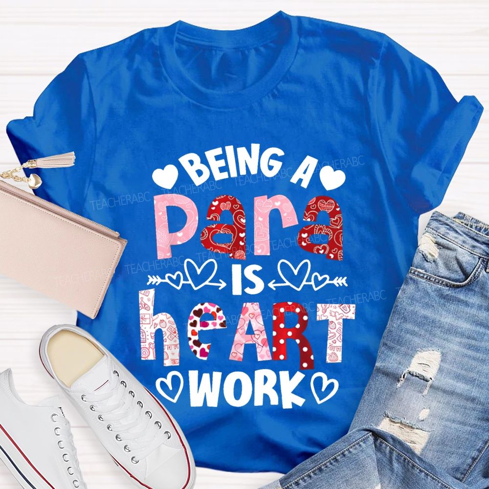 Being A Para Is Heart Work Valentine'S Day T-shirt