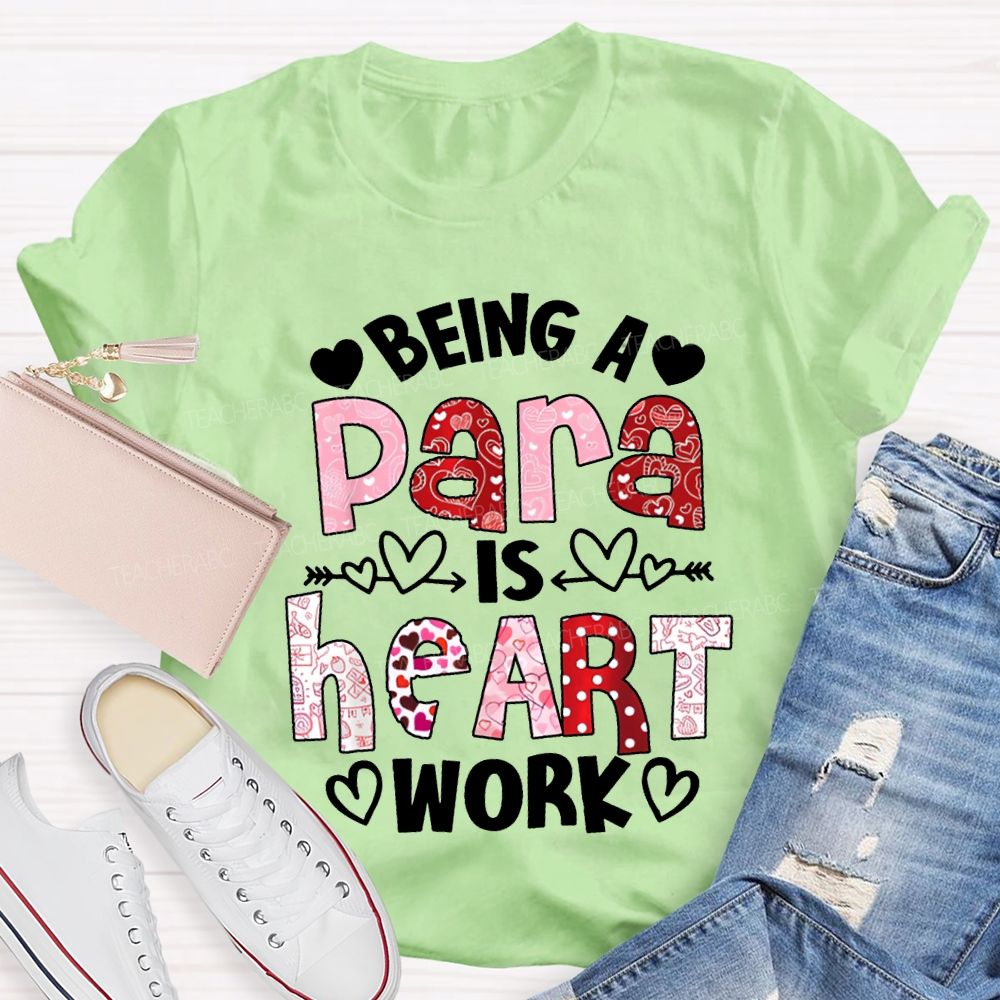 Being A Para Is Heart Work Valentine'S Day T-shirt