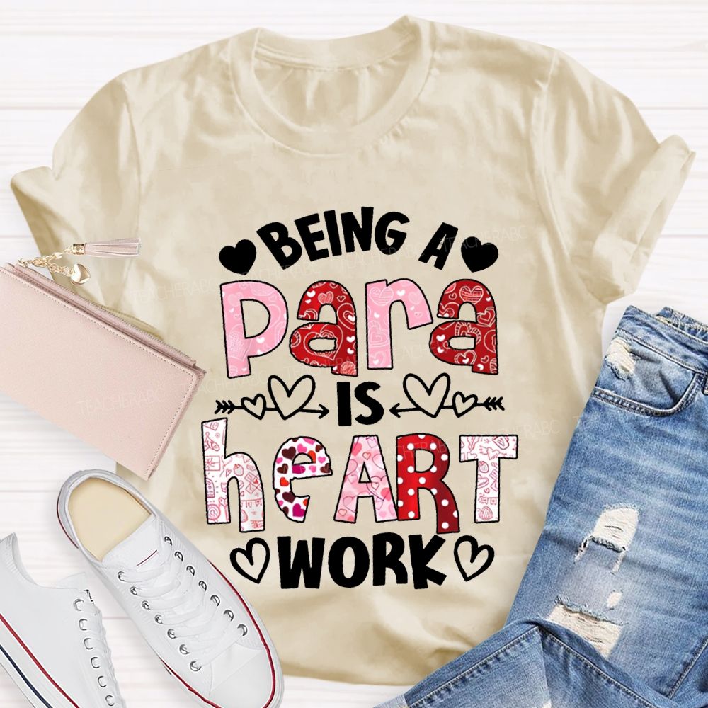 Being A Para Is Heart Work Valentine'S Day T-shirt