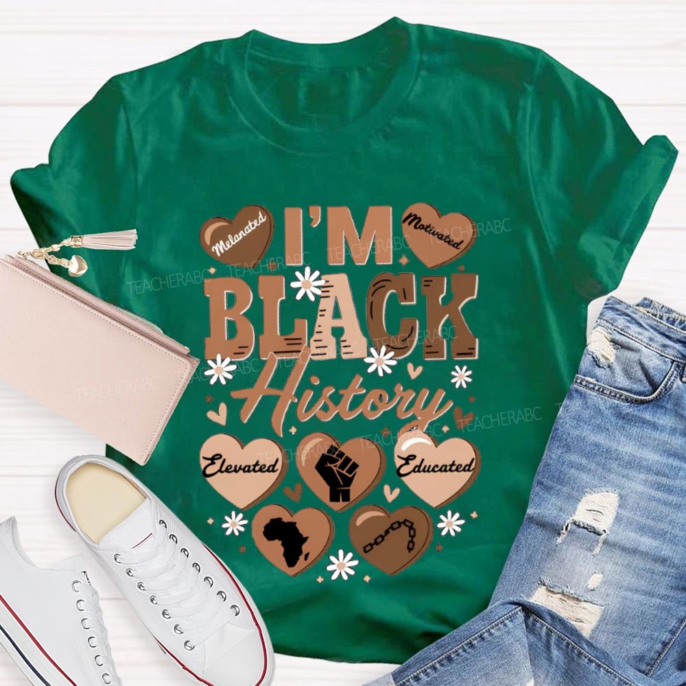 I'M Black History Educated Melanated T-shirt
