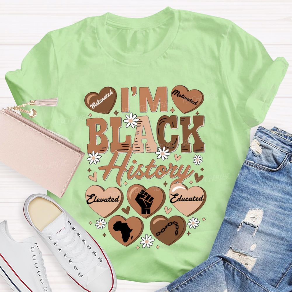 I'M Black History Educated Melanated T-shirt