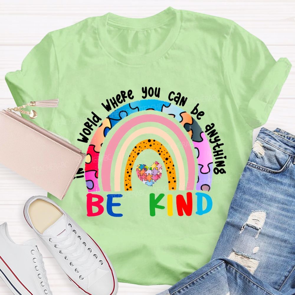 In A World Where You Can Be Anything Be Kind T-shirt