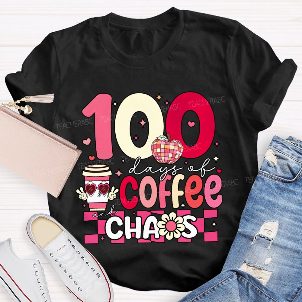 100 Days Of Coffee And Chaos Teacher Valentine'S Day T-shirt