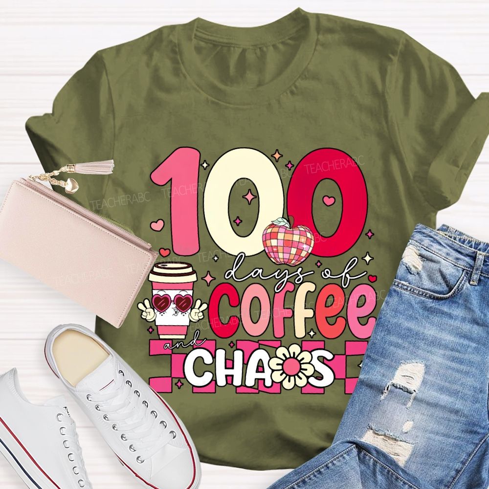 100 Days Of Coffee And Chaos Teacher Valentine'S Day T-shirt