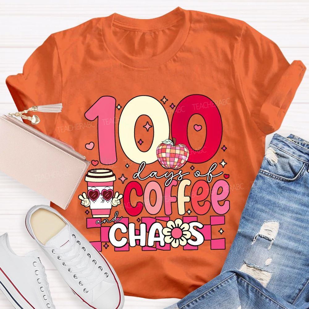 100 Days Of Coffee And Chaos Teacher Valentine'S Day T-shirt