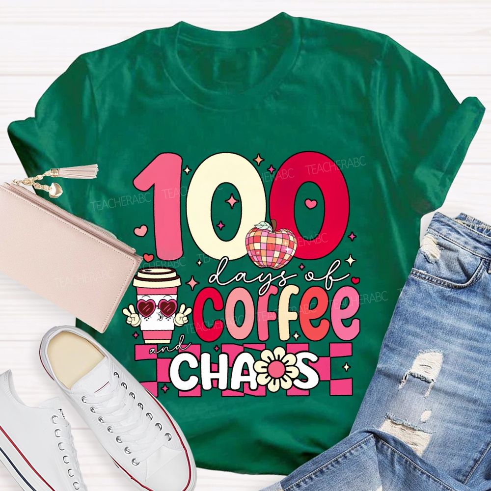 100 Days Of Coffee And Chaos Teacher Valentine'S Day T-shirt