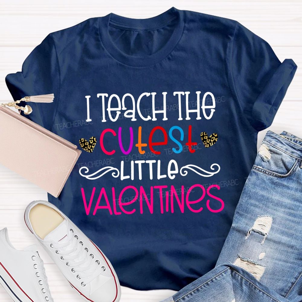 I Teach The Cutest Little Valentines Teacher T-shirt