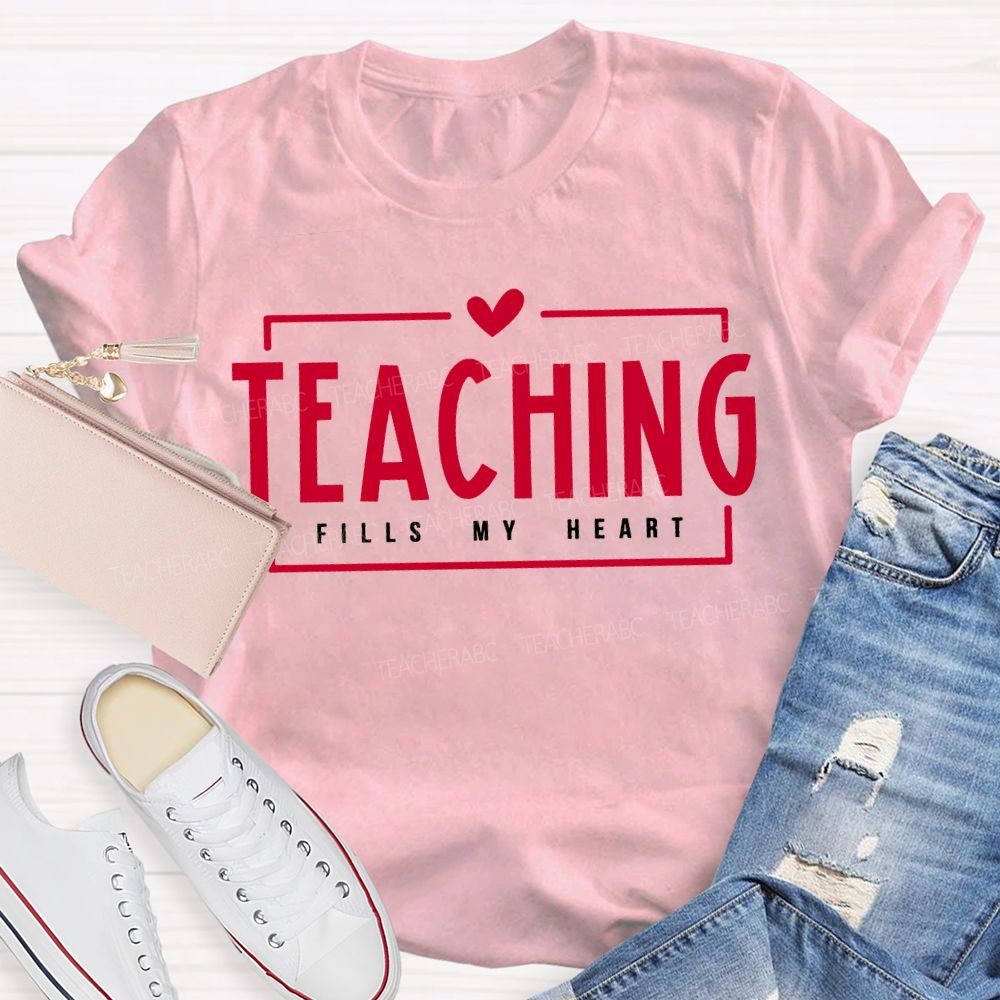 Teaching Fills My Heart Teacher Valentine'S Day T-shirt