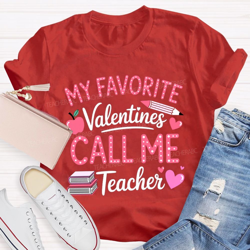 My Favorite Valentines Call Me Teacher T-shirt