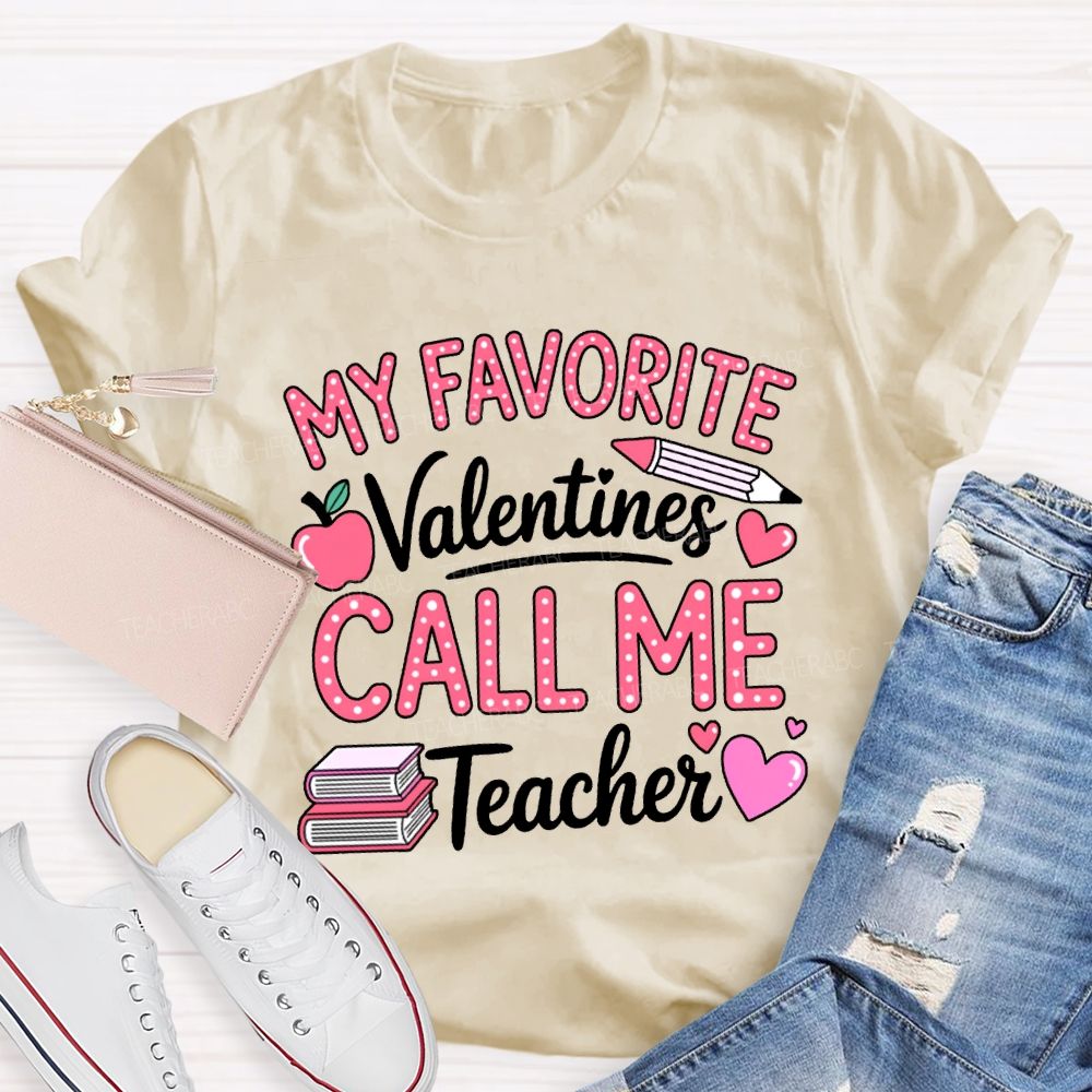 My Favorite Valentines Call Me Teacher T-shirt