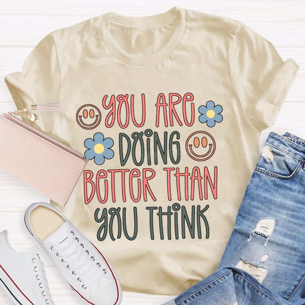 You Are Doing Better Than You Think Colored Fonts T-shirt