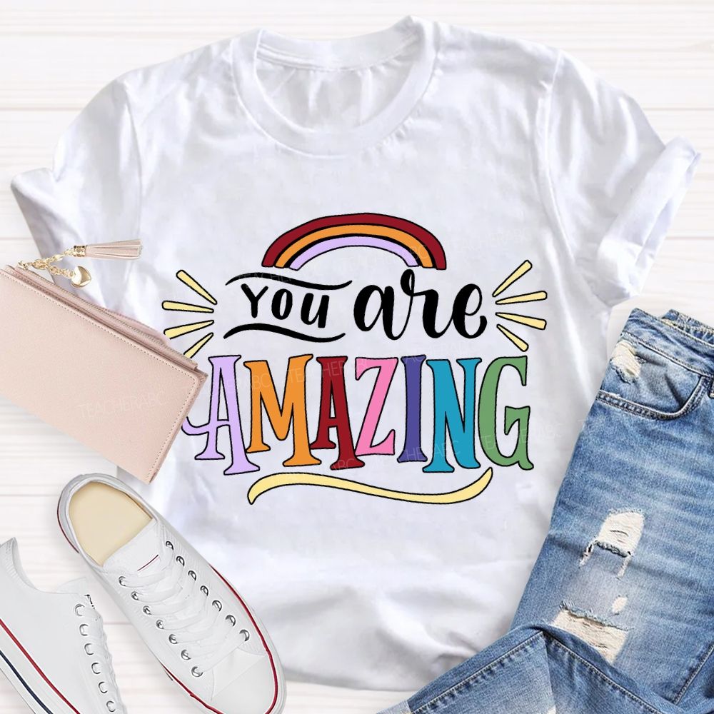 You Are Amazing Rainbows And Colorful Fonts T-shirt