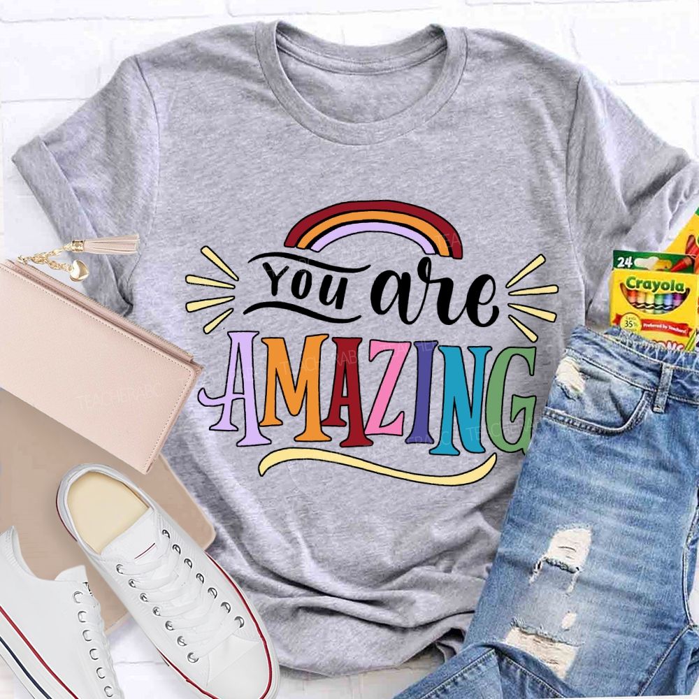 You Are Amazing Rainbows And Colorful Fonts T-shirt