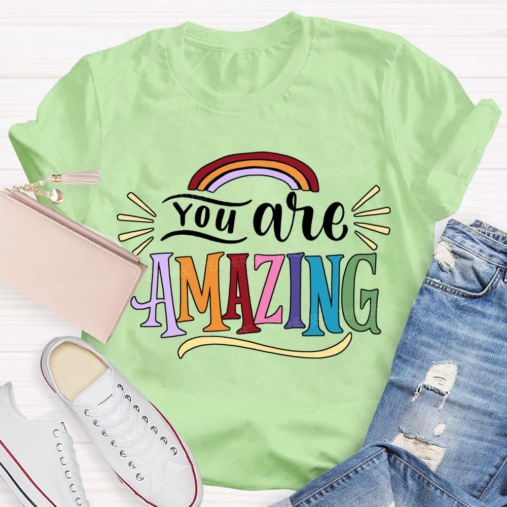You Are Amazing Rainbows And Colorful Fonts T-shirt