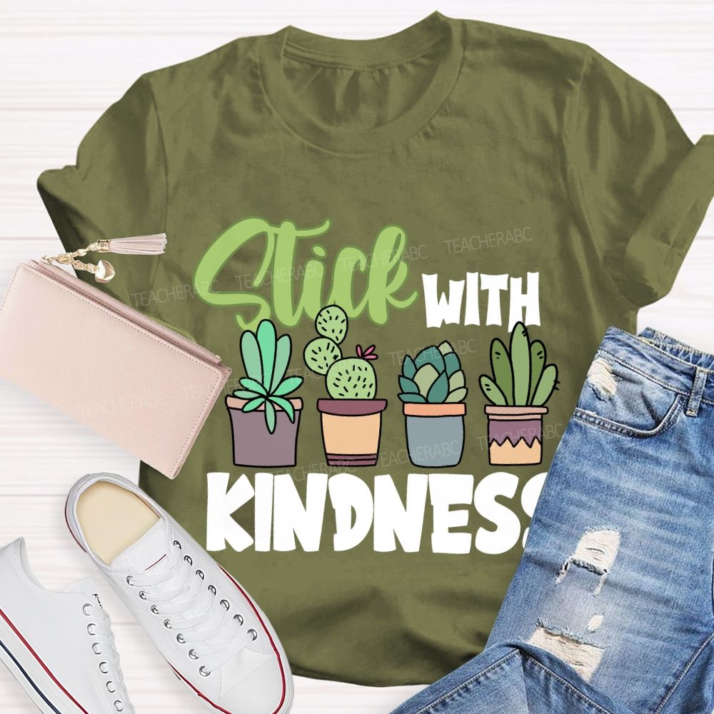 Stick With Kindness Like Plants T-shirt