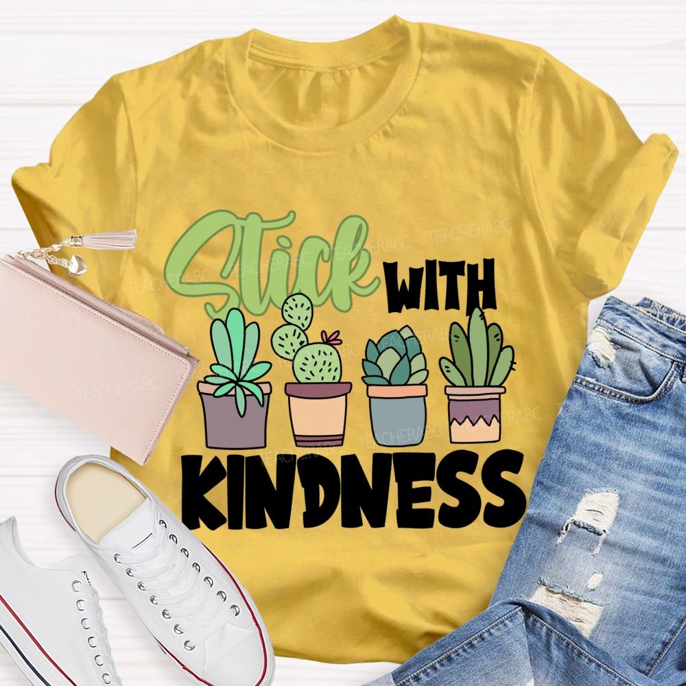Stick With Kindness Like Plants T-shirt