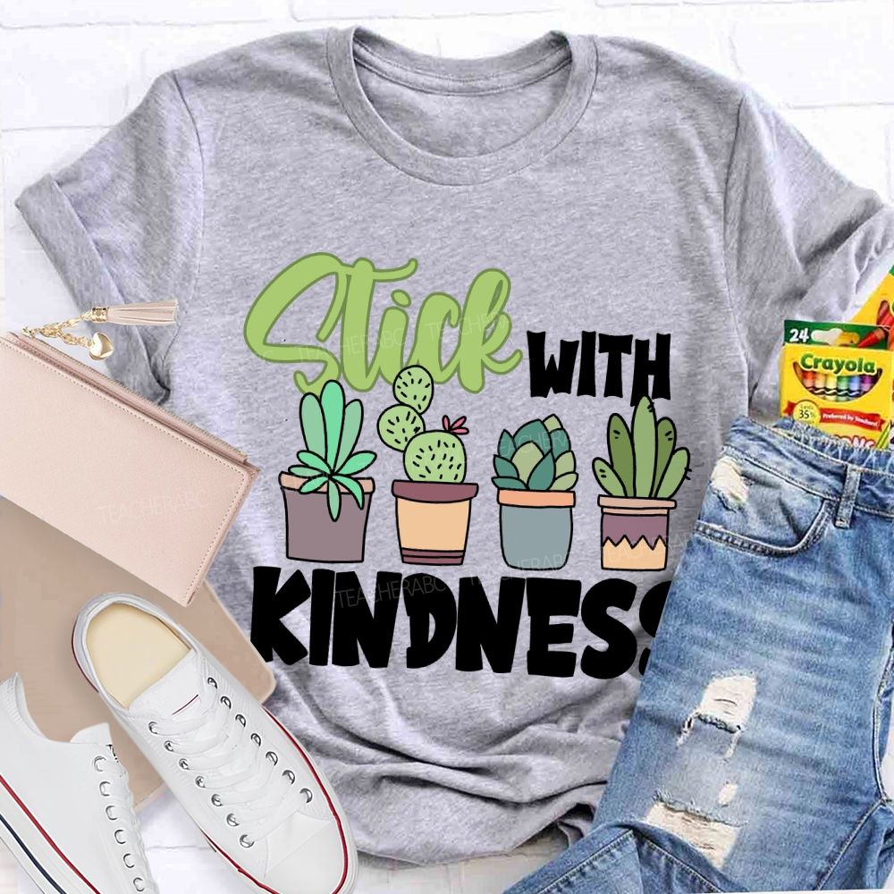 Stick With Kindness Like Plants T-shirt