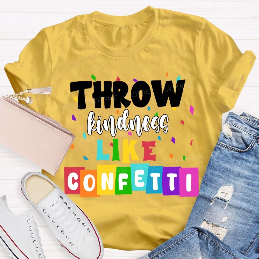 Throw Kindness Like Confetti Colored Fonts T-shirt