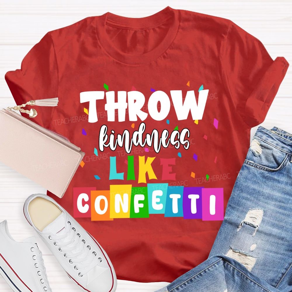 Throw Kindness Like Confetti Colored Fonts T-shirt