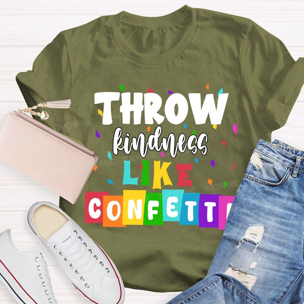 Throw Kindness Like Confetti Colored Fonts T-shirt