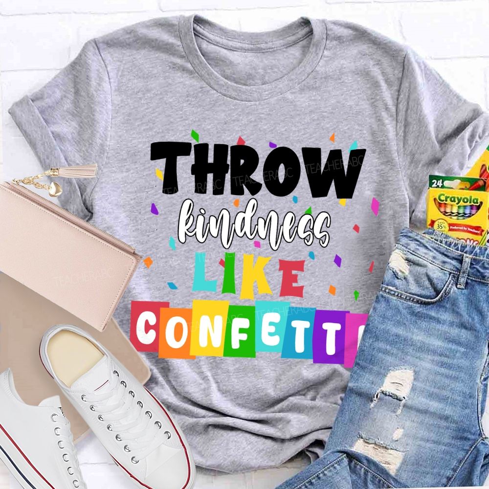 Throw Kindness Like Confetti Colored Fonts T-shirt