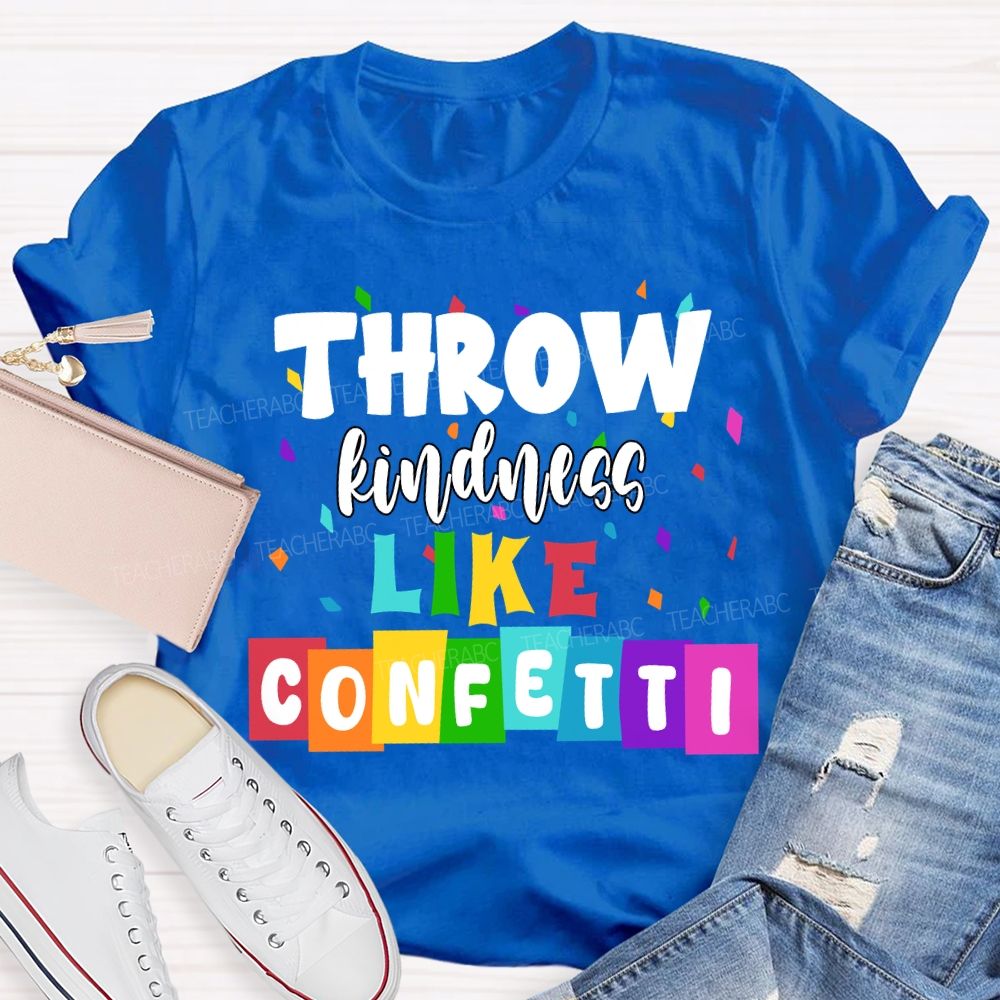 Throw Kindness Like Confetti Colored Fonts T-shirt