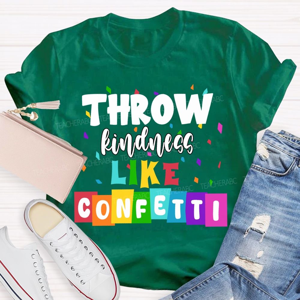 Throw Kindness Like Confetti Colored Fonts T-shirt