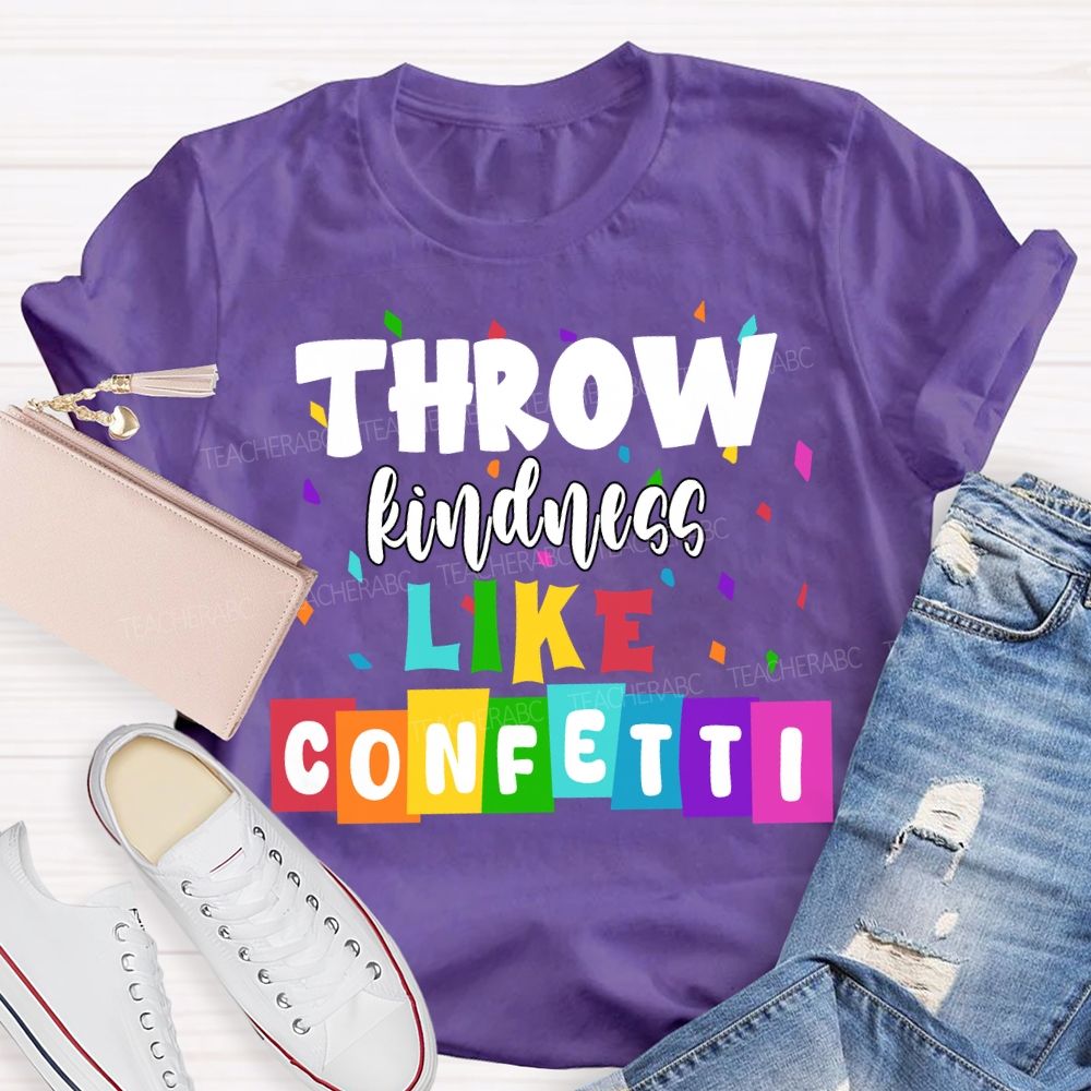 Throw Kindness Like Confetti Colored Fonts T-shirt