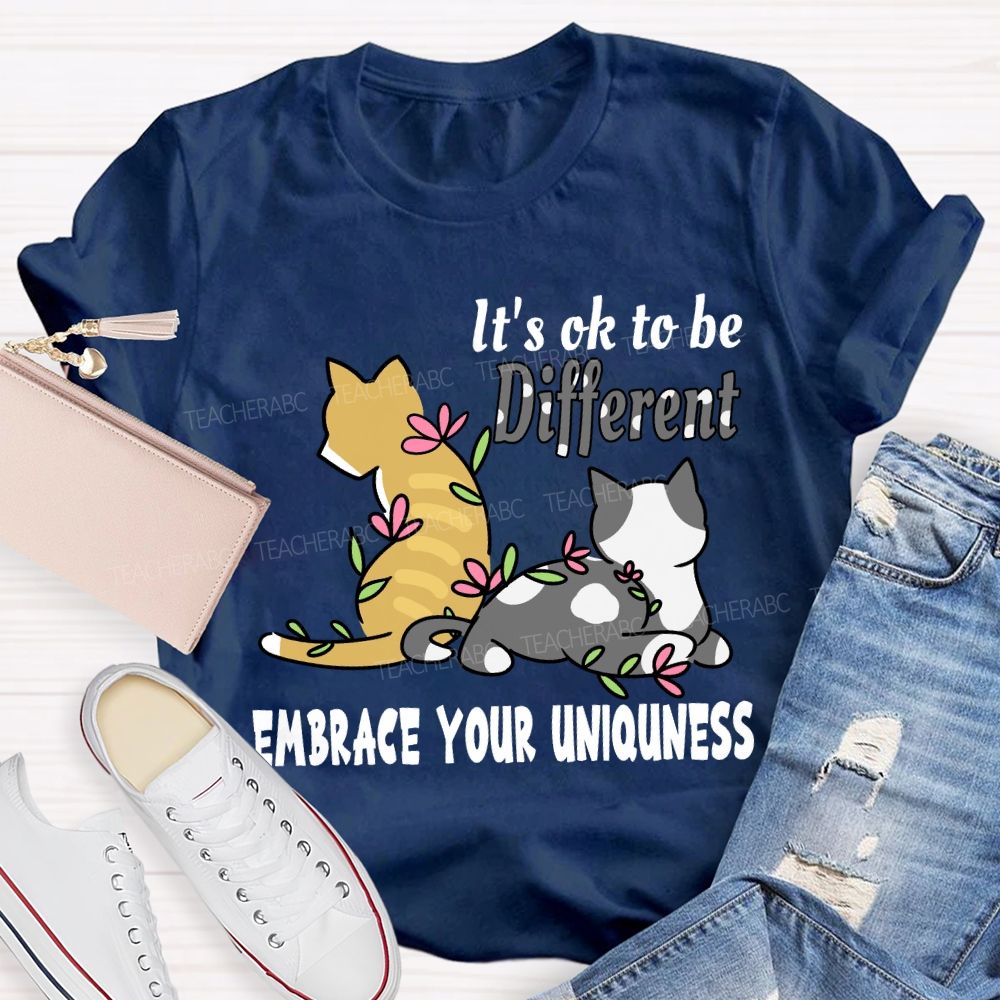 It'S Ok To Be Different Embrace Your Uniqueness T-shirt
