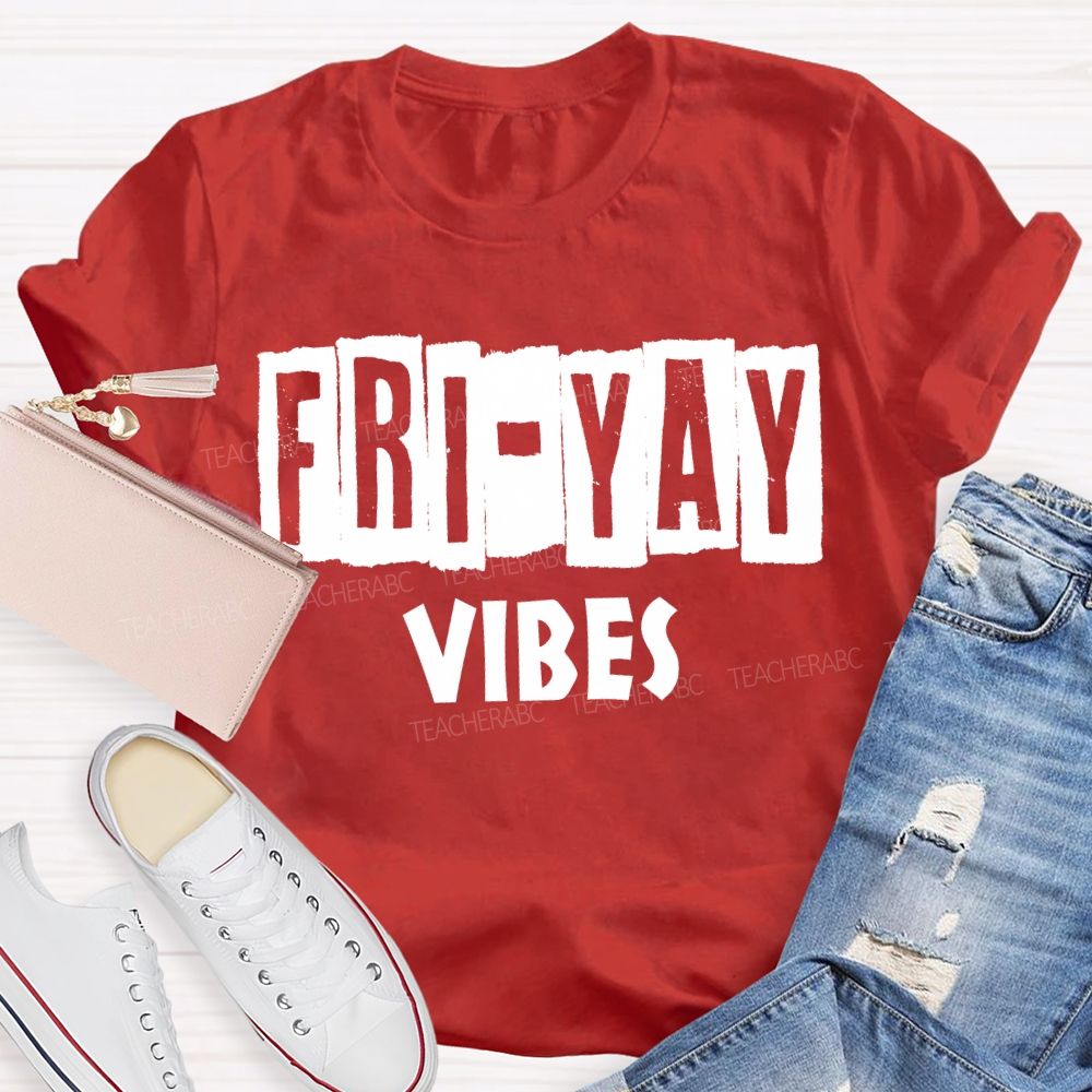 Friyay Vibes Long Live Friday Teacher T-shirt