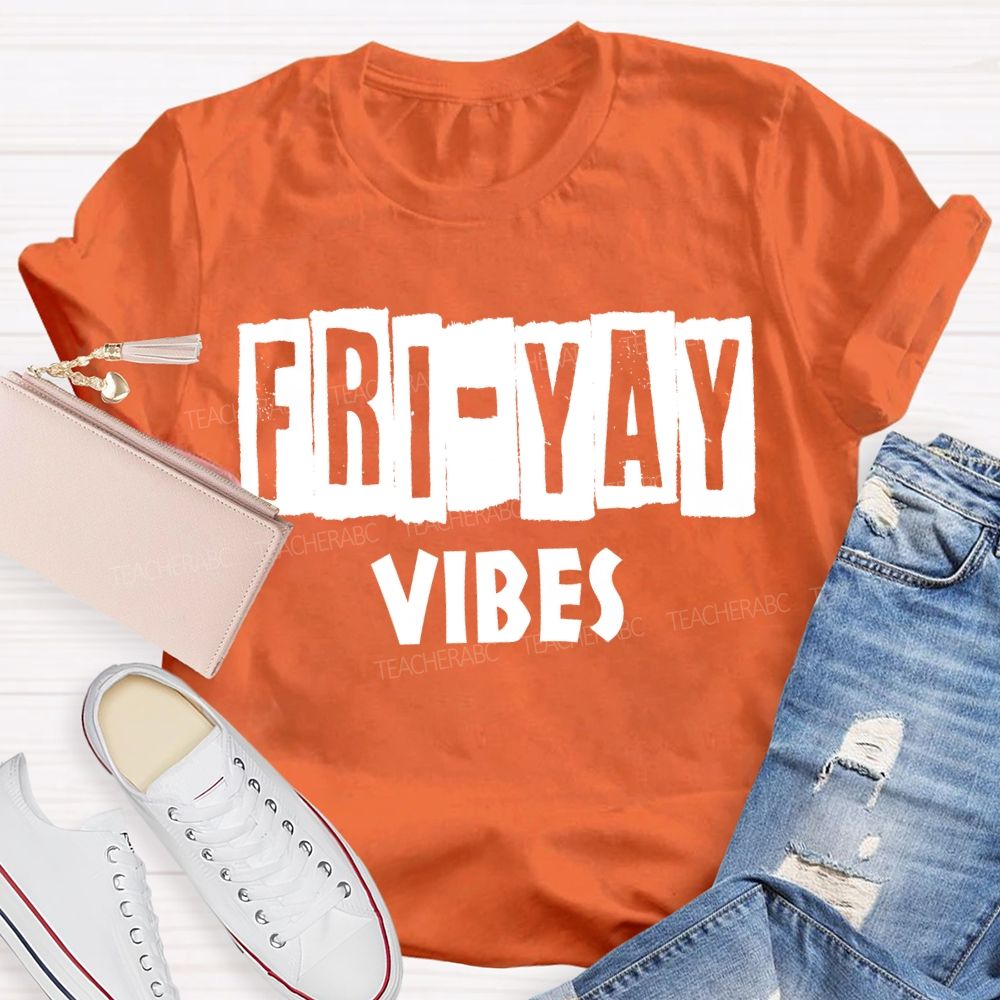 Friyay Vibes Long Live Friday Teacher T-shirt