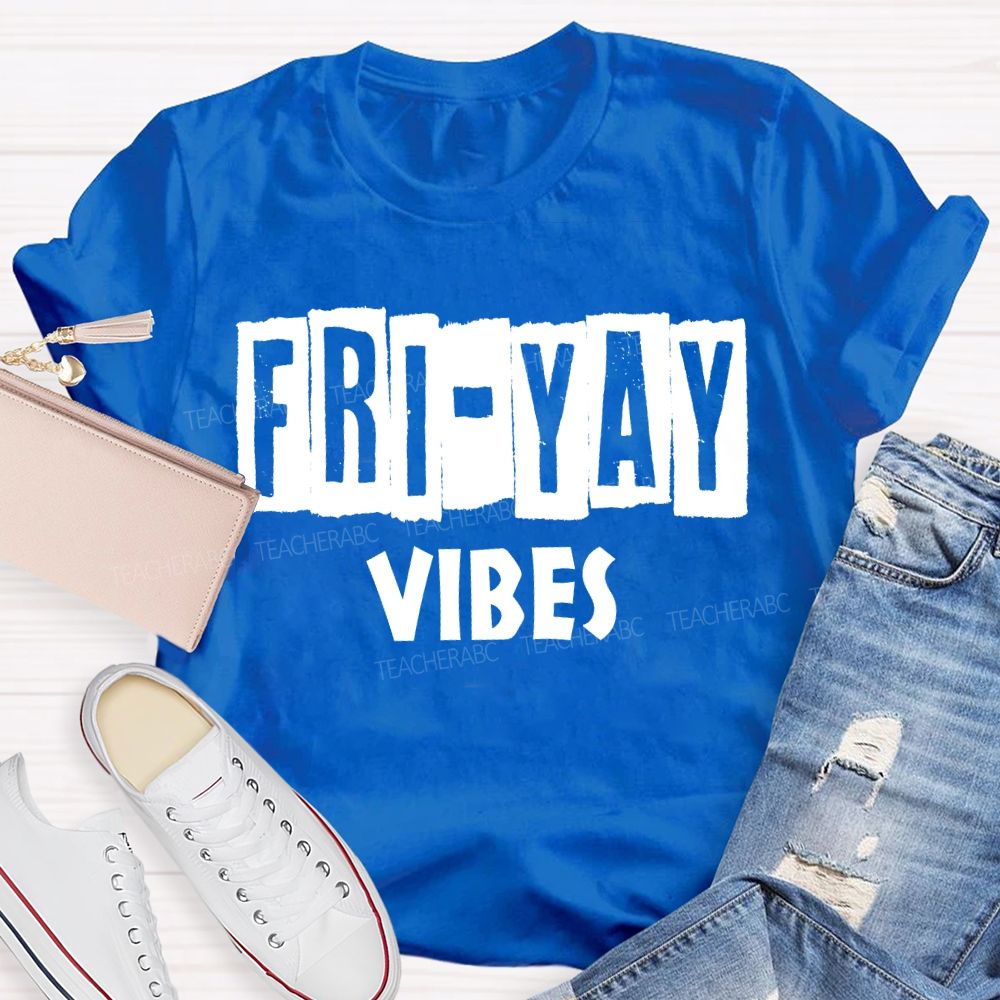 Friyay Vibes Long Live Friday Teacher T-shirt