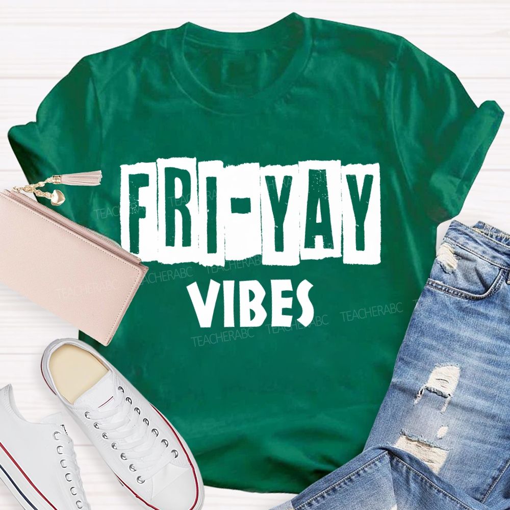 Friyay Vibes Long Live Friday Teacher T-shirt