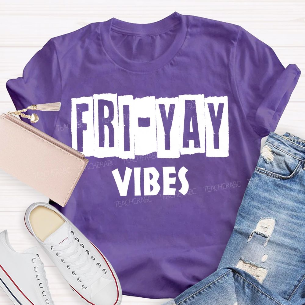 Friyay Vibes Long Live Friday Teacher T-shirt