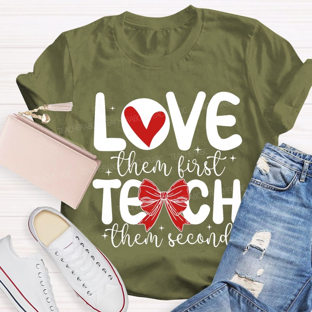 Love Them First Teach Them Second Hearts And Bows T-shirt