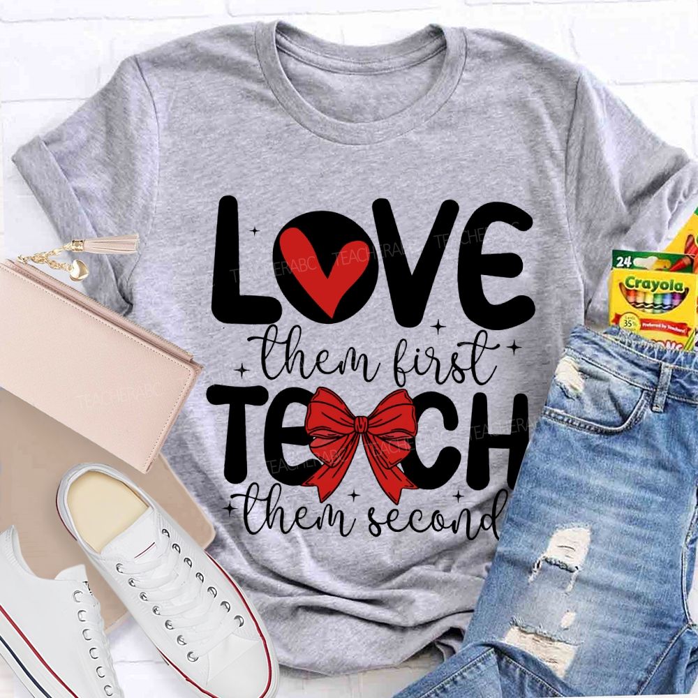 Love Them First Teach Them Second Hearts And Bows T-shirt