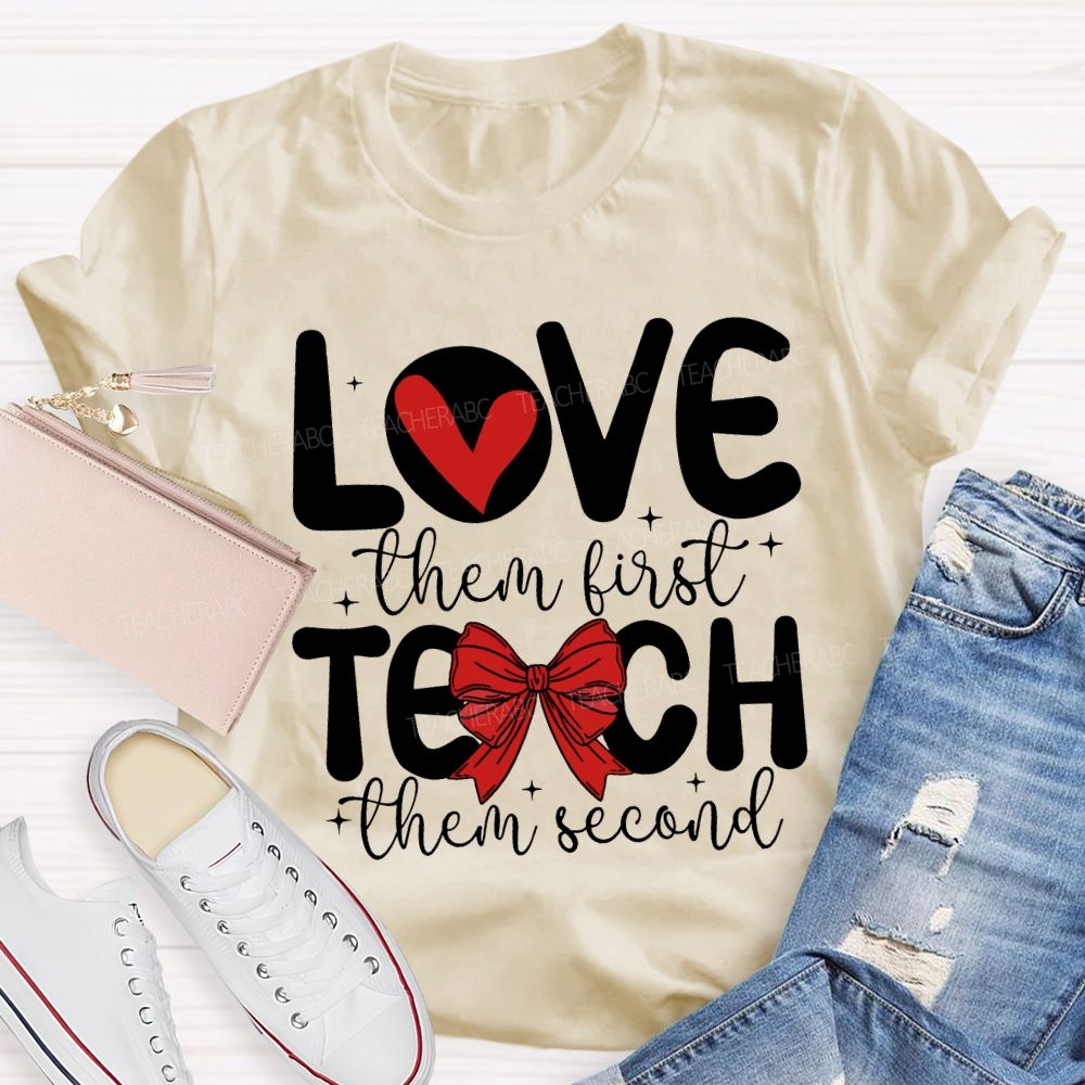 Love Them First Teach Them Second Hearts And Bows T-shirt