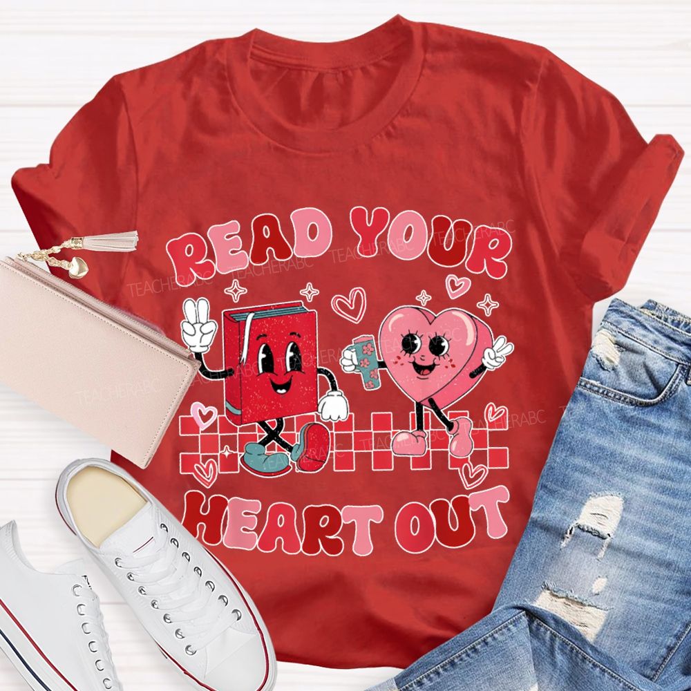 Read Your Heart Out Valentine'S Day Teacher T-shirt