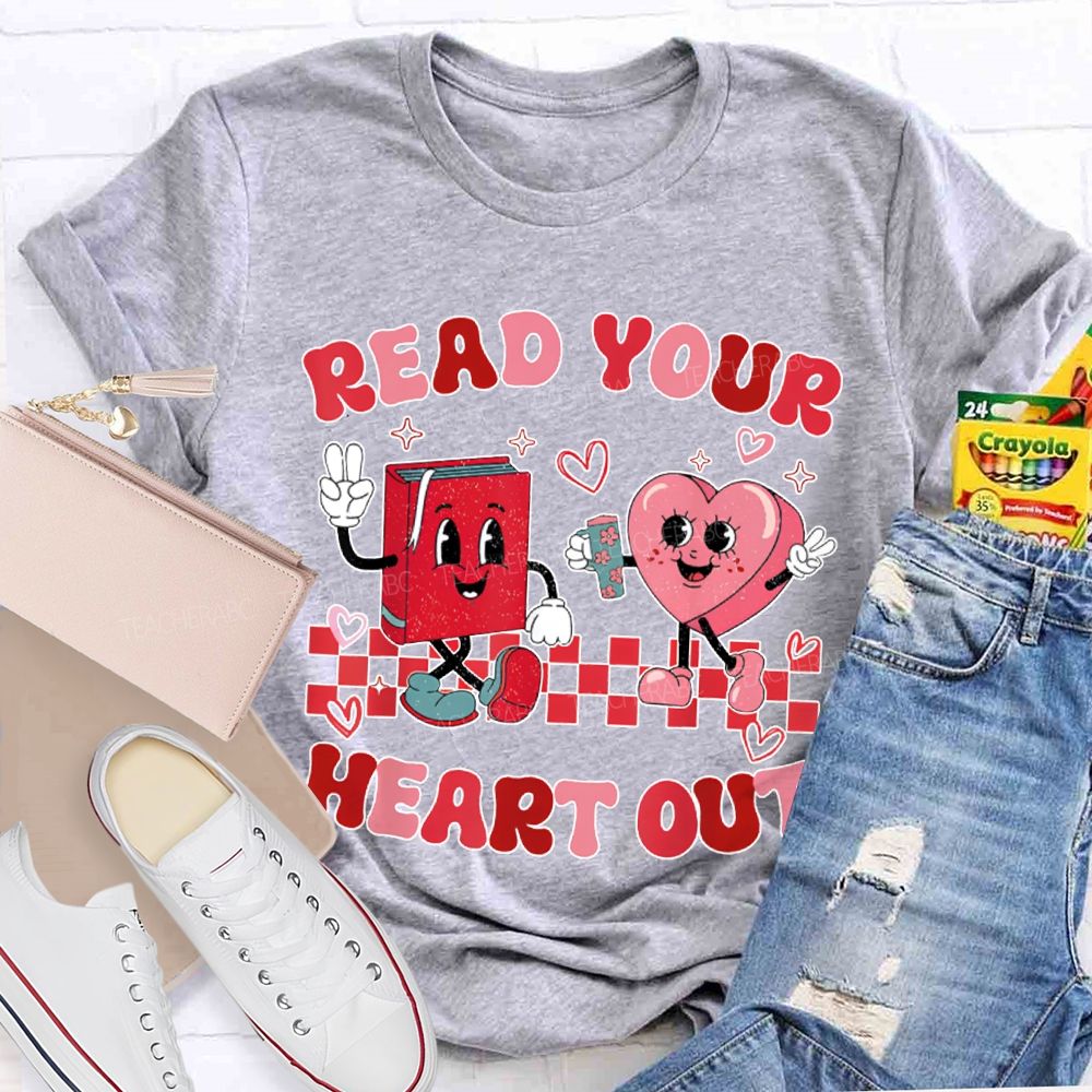 Read Your Heart Out Valentine'S Day Teacher T-shirt