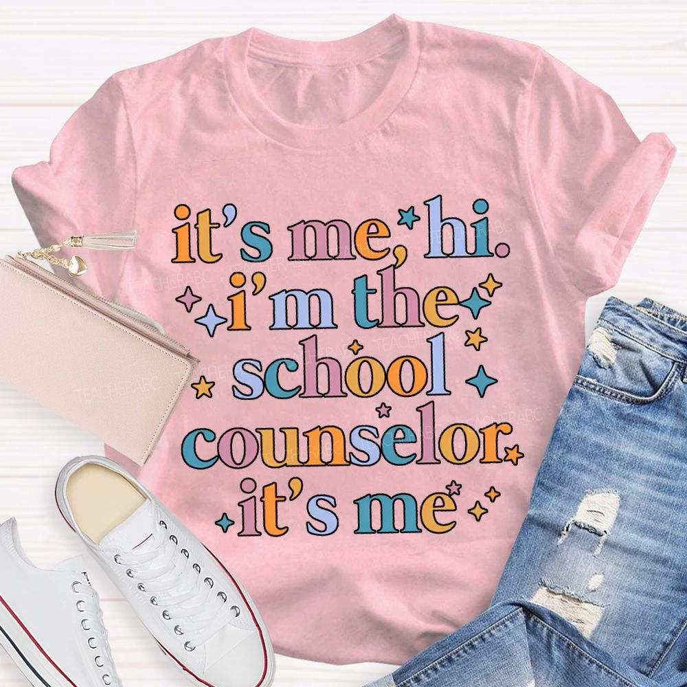 It'S Me Hi I'M The School Counselor It'S Me T-shirt