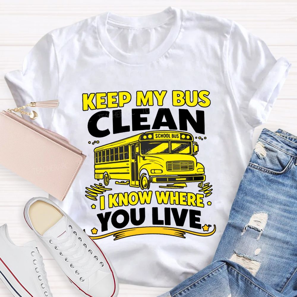 Keep My Bus Clean School Bus I Know Where You Live T-shirt