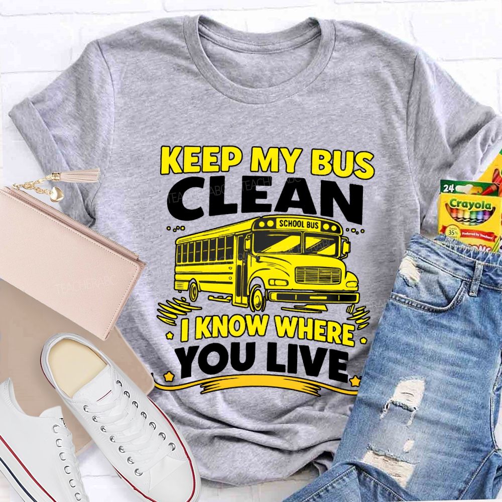 Keep My Bus Clean School Bus I Know Where You Live T-shirt
