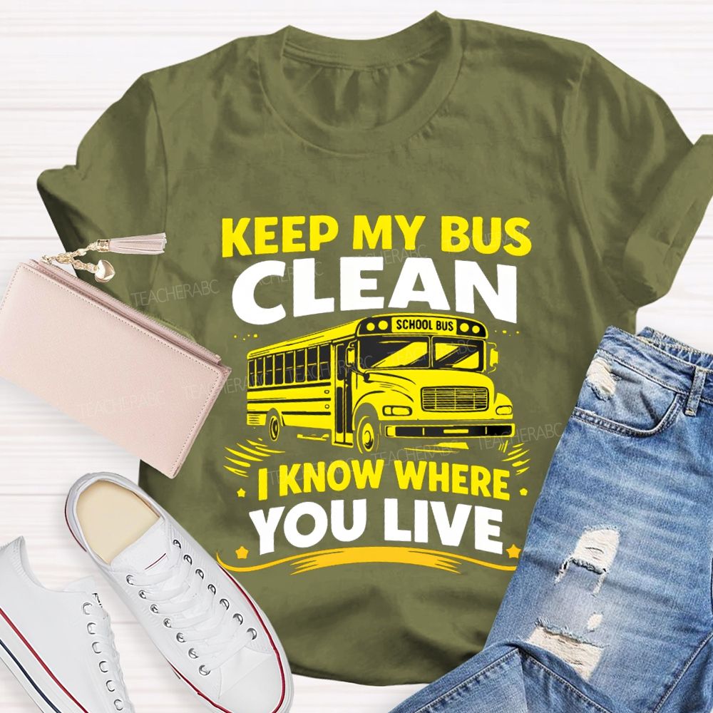 Keep My Bus Clean School Bus I Know Where You Live T-shirt