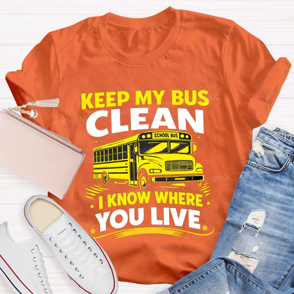 Keep My Bus Clean School Bus I Know Where You Live T-shirt