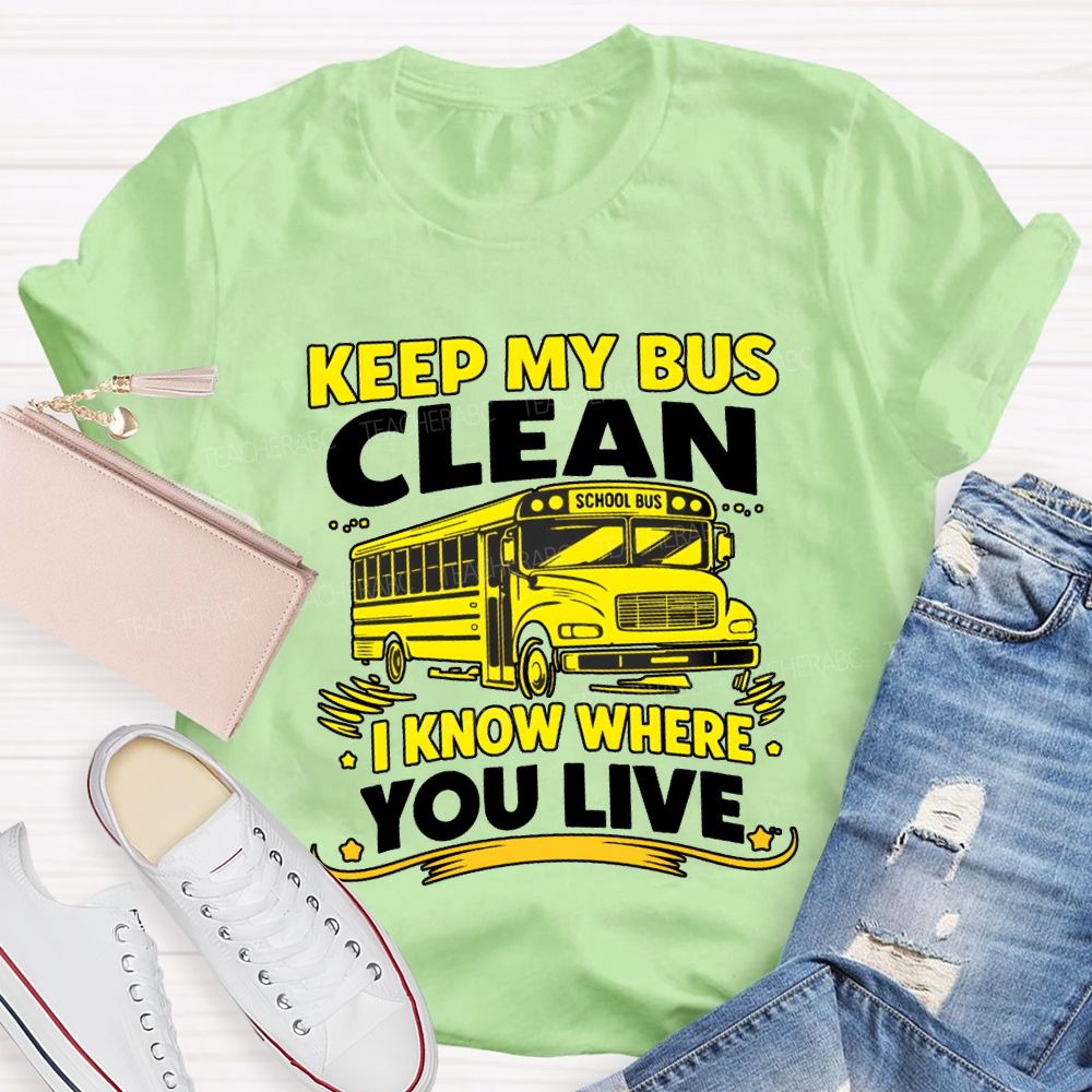 Keep My Bus Clean School Bus I Know Where You Live T-shirt