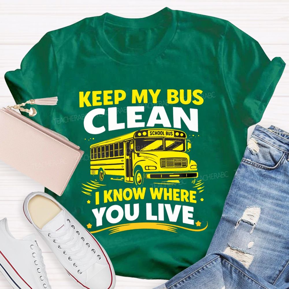 Keep My Bus Clean School Bus I Know Where You Live T-shirt
