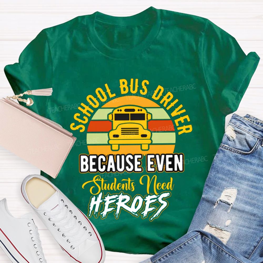 School Bus Driver Because Even Students Need Hearts T-shirt
