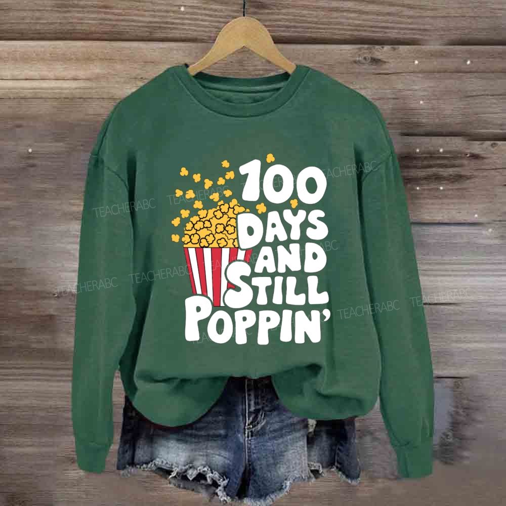 100 days and still poppin Sweatshirt